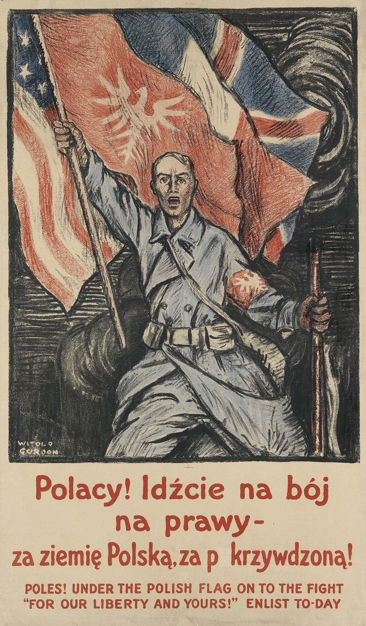 WITOLD GORDON (1885-1968). POLES! UNDER THE POLISH FLAG ON TO THE FIGHT / FOR OUR LIBERTY AND YOURS! Circa 1916. 38x22 inches, 96x57